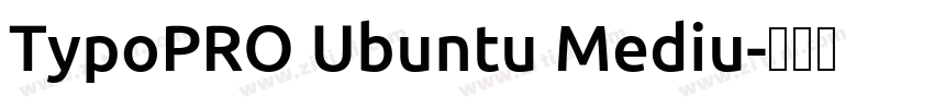 TypoPRO Ubuntu Mediu字体转换